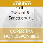 Celtic Twilight 6 - Sanctuary / Various cd