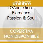 D?Auri, Gino - Flamenco Passion & Soul cd musicale