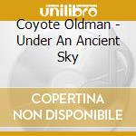 Coyote Oldman - Under An Ancient Sky cd