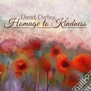 David Darling - Homage To Kindness cd musicale di Valley Entertainment