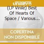 (LP Vinile) Best Of Hearts Of Space / Various (2 Lp) lp vinile