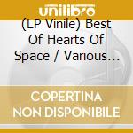 (LP Vinile) Best Of Hearts Of Space / Various (2 Lp) vinile