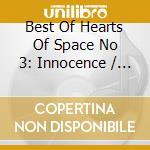 Best Of Hearts Of Space No 3: Innocence / Various cd