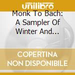 Monk To Bach: A Sampler Of Winter And Winter Recordings / Various cd