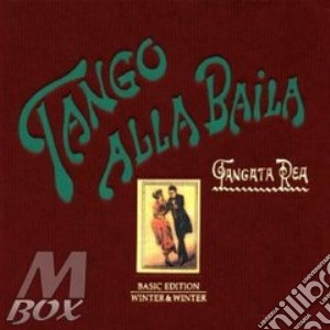 Tangata Rea - Tango Alla Baila cd musicale di Rea Tangata
