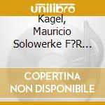 Kagel, Mauricio Solowerke F?R Akkordion - Teodoro Anzellotti + Luk Vae cd