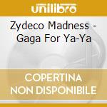 Zydeco Madness - Gaga For Ya-Ya