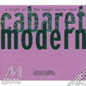 Cabaret Modern - A Night At The Magic Mirror Tent cd musicale di Artisti Vari