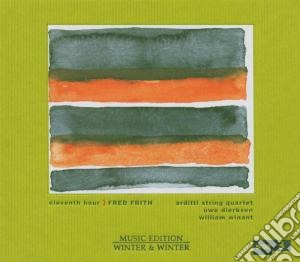 Fred Frith - Eleventh Hour cd musicale di Fred Frith