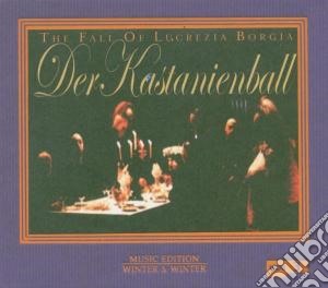 Der Kastanienball - The Fall Of Lucrezia Borgia (2 Cd) cd musicale di Artisti Vari