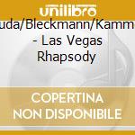 Yasuda/Bleckmann/Kammeror - Las Vegas Rhapsody cd musicale di Yasuda/Bleckmann/Kammeror