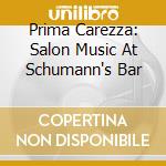 Prima Carezza: Salon Music At Schumann's Bar