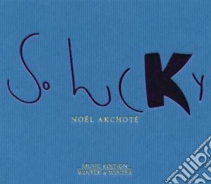 Noel Akchote - So Lucky cd musicale di Noel Akchote