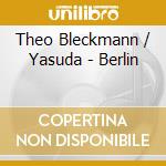 Theo Bleckmann / Yasuda - Berlin cd