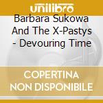 Barbara Sukowa And The X-Pastys - Devouring Time cd