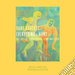 Hank Roberts - Everything Is Alive cd musicale di Hank Roberts