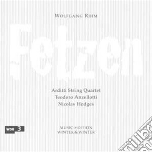 Wolfgang Rihm - Fetzen cd musicale di Artisti Vari