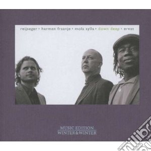 Ernst Reijseger / Harman Fraanje / Mola Sylla - Down Deep cd musicale di Artisti Vari
