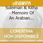 Suleiman & Kitha - Memoirs Of An Arabian Princess cd musicale di Suleiman & Kitha