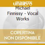 Michael Finnissy - Vocal Works cd