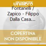 Fontanelli / Zapico - Filippo Dalla Casa Collection cd musicale