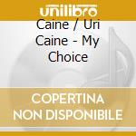 Caine / Uri Caine - My Choice cd