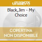 Black,Jim - My Choice cd musicale