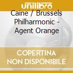 Caine / Brussels Philharmonic - Agent Orange cd
