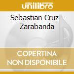 Sebastian Cruz - Zarabanda cd musicale