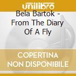 Bela Bartok - From The Diary Of A Fly cd
