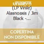 (LP Vinile) Alasnoaxis / Jim Black - Houseplant vinile