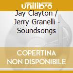 Jay Clayton / Jerry Granelli - Soundsongs cd musicale di J./granelli Clayton