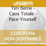 Tim Berne - Caos Totale - Pace Yourself cd