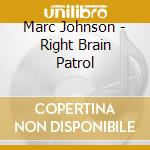 Marc Johnson - Right Brain Patrol cd musicale di Marc Johnson