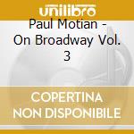 Paul Motian - On Broadway Vol. 3 cd musicale di Paul Motian