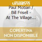 Paul Motian / Bill Frisell - At The Village Vanguard cd musicale di MOTIAN PAUL TRIO