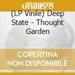 (LP Vinile) Deep State - Thought Garden lp vinile di State Deep