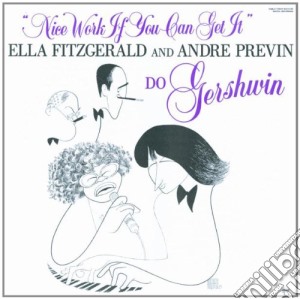 Ella Fitzgerald / Andre Previn - Nice Work If You Can Get It cd musicale di Fitzgerald/previn