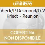 Brubeck/P.Desmond/D.Van Kriedt - Reunion cd