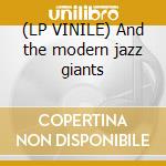 (LP VINILE) And the modern jazz giants lp vinile