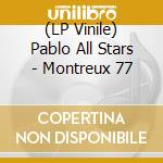 (LP Vinile) Pablo All Stars - Montreux 77 lp vinile di Pablo All Stars