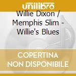 Willie Dixon / Memphis Slim - Willie's Blues cd musicale di Willie Dixon / Memphis Slim