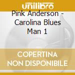 Pink Anderson - Carolina Blues Man 1 cd