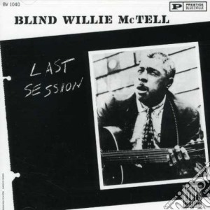 Blind Willie Mctell - Last Session cd musicale di Blind Willie Mctell