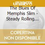 The Blues Of Memphis Slim - Steady Rolling Blues cd