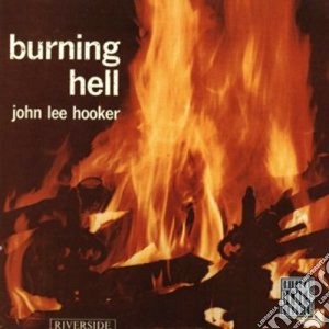 John Lee Hooker - Burning Hell cd musicale di HOOKER JOHN LEE