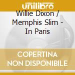 Willie Dixon / Memphis Slim - In Paris cd