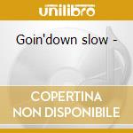 Goin'down slow - cd