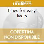 Blues for easy livers cd musicale di Jimmy Witherspoon