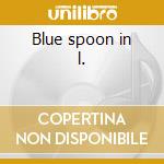 Blue spoon in l. cd